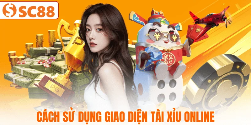 cach-su-dung-giao-dien-tai-xiu-online