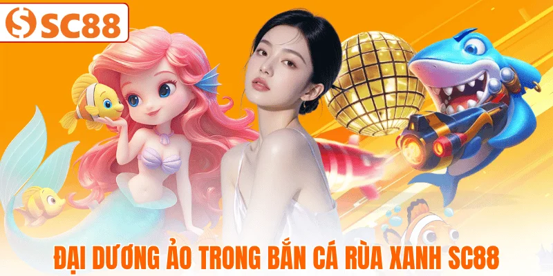 dai-duong-huyen-ao-cua-ban-ca-rua-xanh