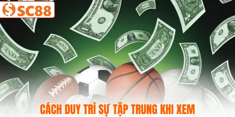 giu-tap-trung-khi-theo-doi-tran-dau-sc88