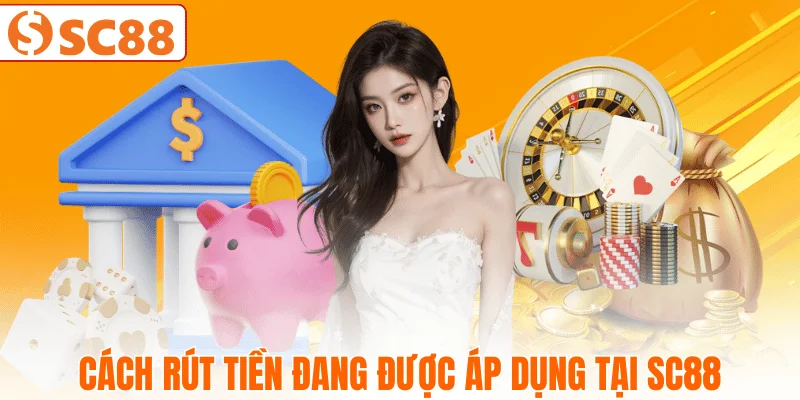 phuong-thuc-rut-tien-tren-sc88-hien-nay